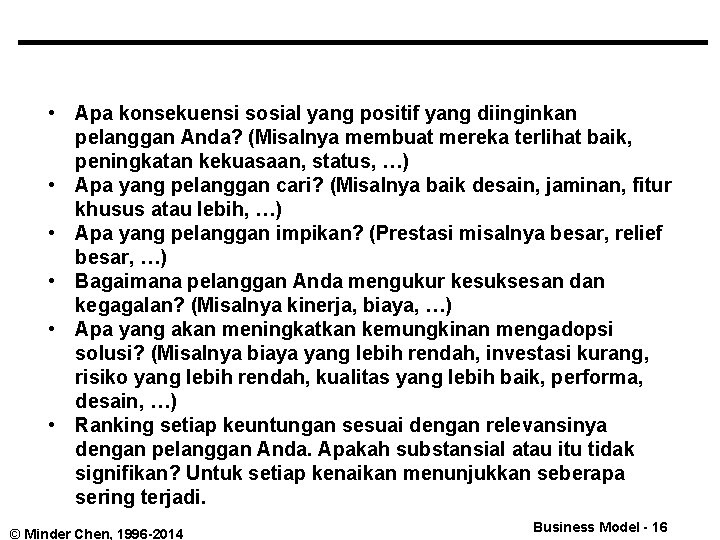  • Apa konsekuensi sosial yang positif yang diinginkan pelanggan Anda? (Misalnya membuat mereka