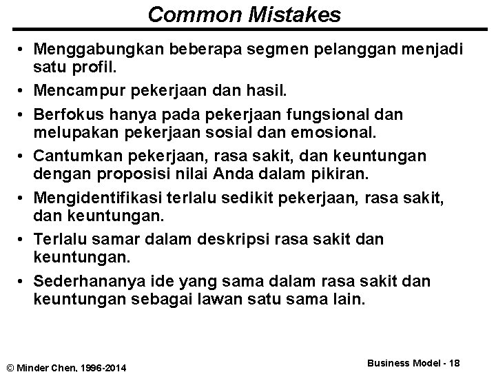Common Mistakes • Menggabungkan beberapa segmen pelanggan menjadi satu profil. • Mencampur pekerjaan dan