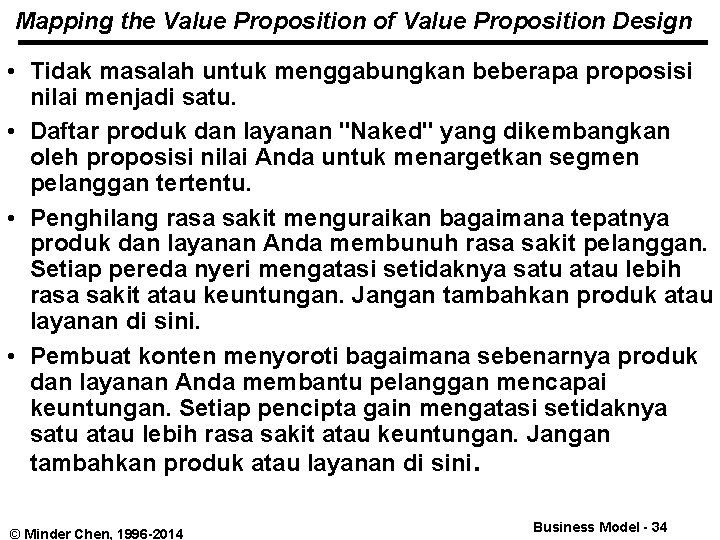 Mapping the Value Proposition of Value Proposition Design • Tidak masalah untuk menggabungkan beberapa