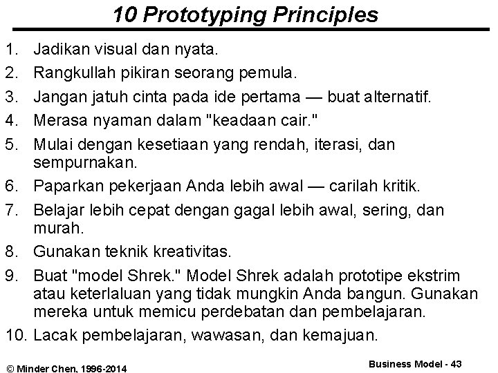 10 Prototyping Principles 1. 2. 3. 4. 5. Jadikan visual dan nyata. Rangkullah pikiran