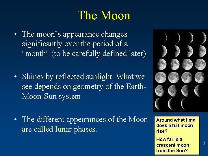 The Moon • The moon’s appearance changes significantly over the period of a "month"