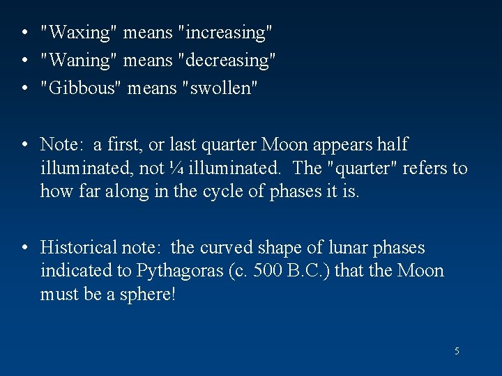  • "Waxing" means "increasing" • "Waning" means "decreasing" • "Gibbous" means "swollen" •