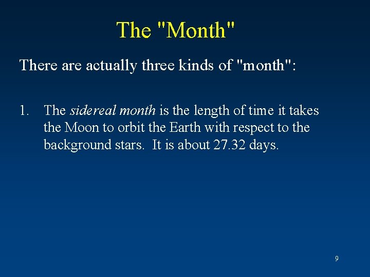 The "Month" There actually three kinds of "month": 1. The sidereal month is the