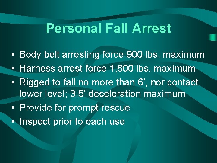 Personal Fall Arrest • Body belt arresting force 900 lbs. maximum • Harness arrest