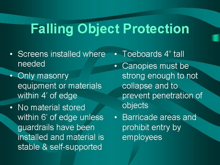 Falling Object Protection • Screens installed where needed • Only masonry equipment or materials