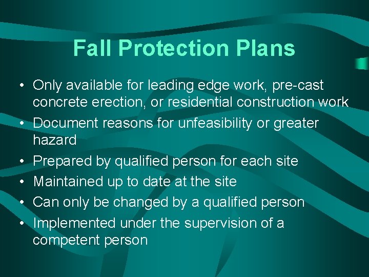 Fall Protection Plans • Only available for leading edge work, pre-cast concrete erection, or