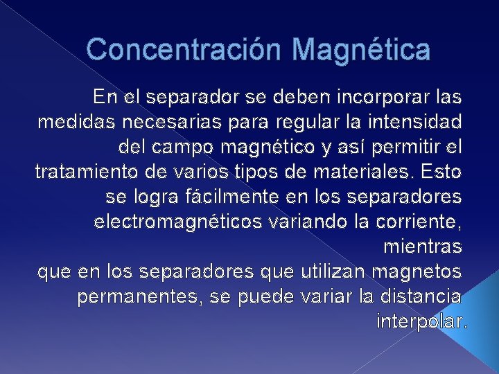 Concentración Magnética En el separador se deben incorporar las medidas necesarias para regular la