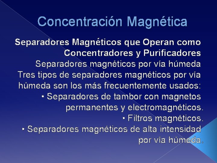 Concentración Magnética Separadores Magnéticos que Operan como Concentradores y Purificadores Separadores magnéticos por vía