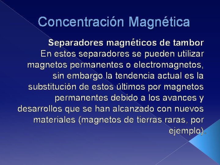 Concentración Magnética Separadores magnéticos de tambor En estos separadores se pueden utilizar magnetos permanentes