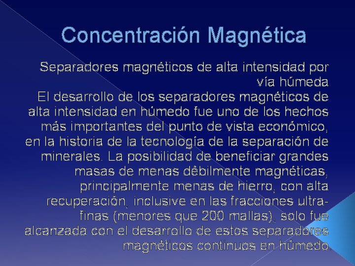 Concentración Magnética Separadores magnéticos de alta intensidad por vía húmeda El desarrollo de los