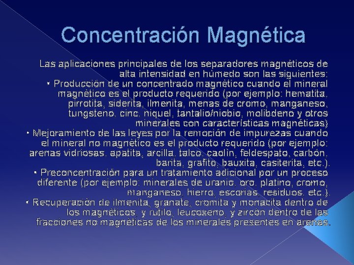 Concentración Magnética Las aplicaciones principales de los separadores magnéticos de alta intensidad en húmedo