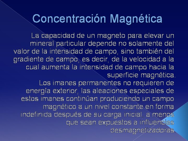 Concentración Magnética La capacidad de un magneto para elevar un mineral particular depende no