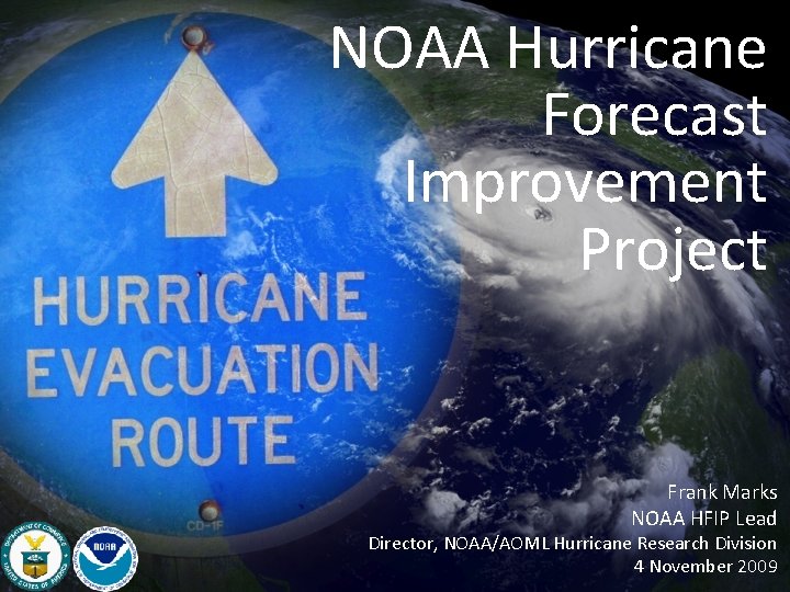 NOAA Hurricane Forecast Improvement Project Frank Marks NOAA HFIP Lead Director, NOAA/AOML Hurricane Research