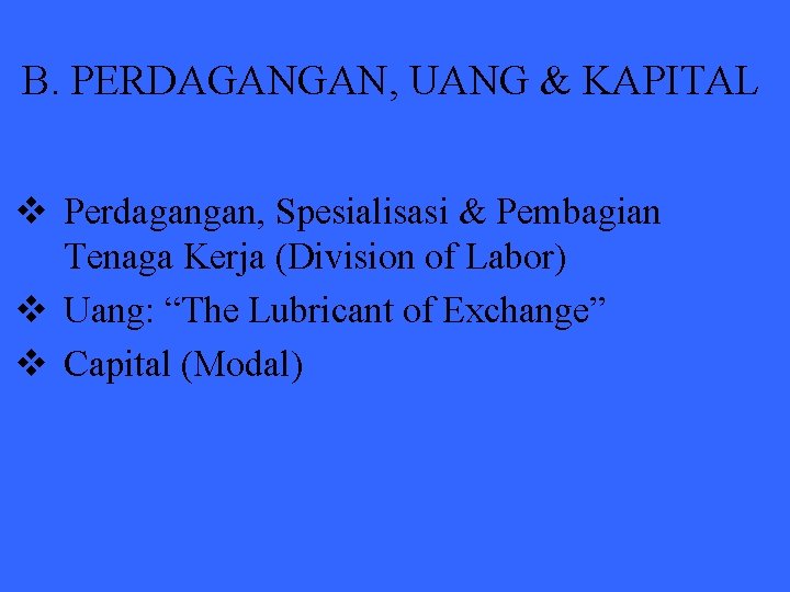 B. PERDAGANGAN, UANG & KAPITAL v Perdagangan, Spesialisasi & Pembagian Tenaga Kerja (Division of