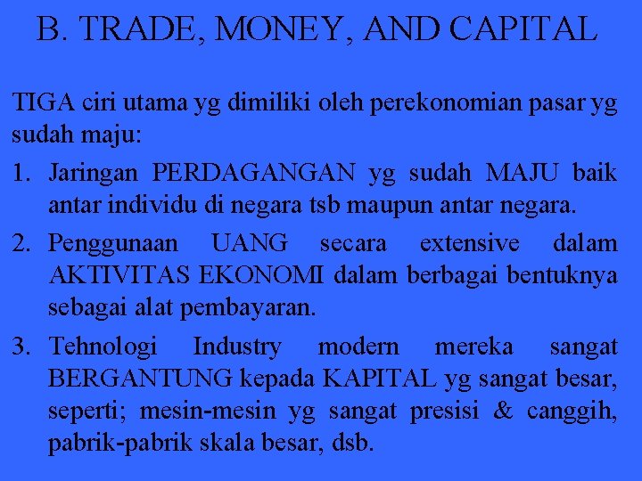 B. TRADE, MONEY, AND CAPITAL TIGA ciri utama yg dimiliki oleh perekonomian pasar yg