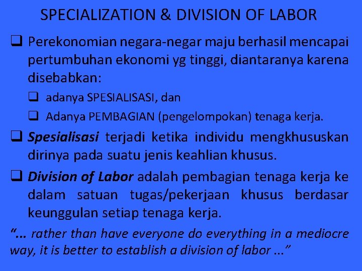 SPECIALIZATION & DIVISION OF LABOR q Perekonomian negara-negar maju berhasil mencapai pertumbuhan ekonomi yg