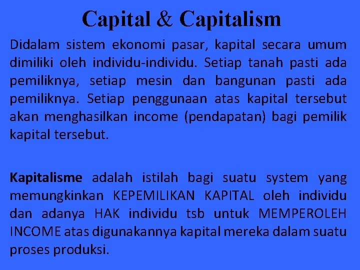 Capital & Capitalism Didalam sistem ekonomi pasar, kapital secara umum dimiliki oleh individu-individu. Setiap