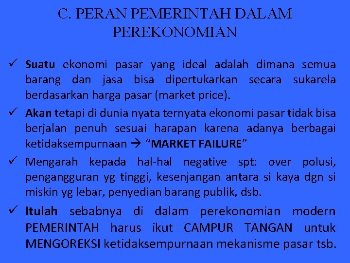 C. PERAN PEMERINTAH DALAM PEREKONOMIAN ü Suatu ekonomi pasar yang ideal adalah dimana semua