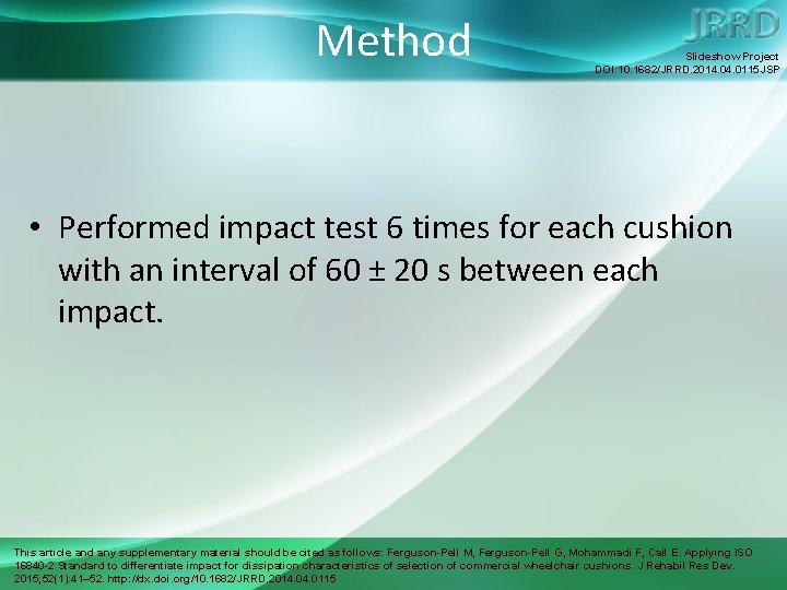 Method Slideshow Project DOI: 10. 1682/JRRD. 2014. 0115 JSP • Performed impact test 6