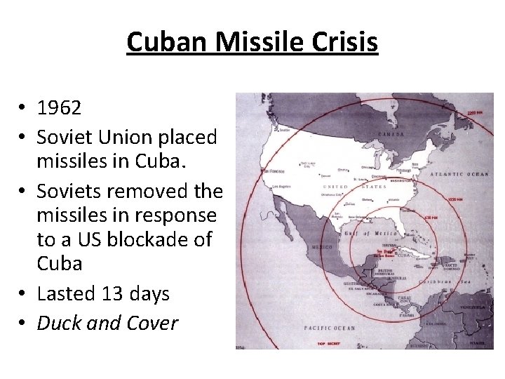 Cuban Missile Crisis • 1962 • Soviet Union placed missiles in Cuba. • Soviets