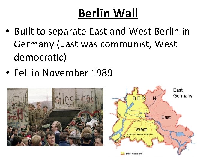 Berlin Wall • Built to separate East and West Berlin in Germany (East was