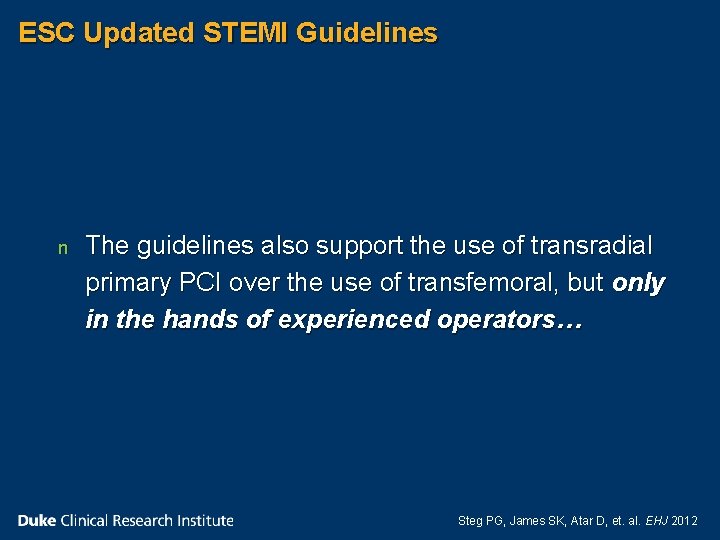 ESC Updated STEMI Guidelines n The guidelines also support the use of transradial primary