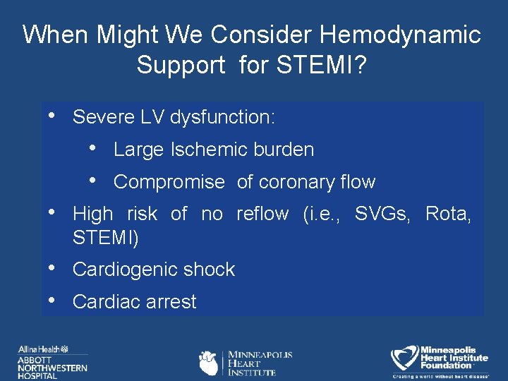 When Might We Consider Hemodynamic Support for STEMI? • Severe LV dysfunction: • Large