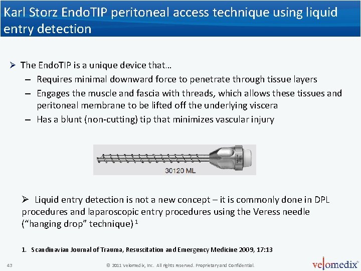 Karl Storz Endo. TIP peritoneal access technique using liquid entry detection Ø The Endo.