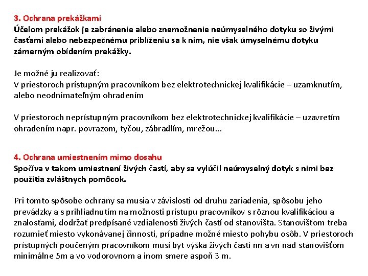 3. Ochrana prekážkami Účelom prekážok je zabránenie alebo znemožnenie neúmyselného dotyku so živými časťami