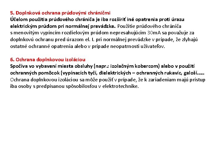 5. Doplnková ochrana prúdovými chráničmi Účelom použitia prúdového chrániča je iba rozšíriť iné opatrenia