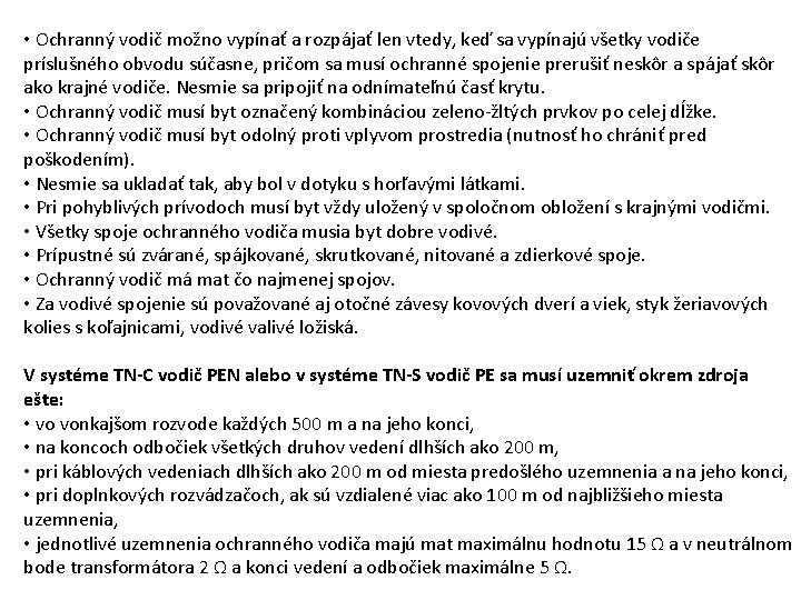  • Ochranný vodič možno vypínať a rozpájať len vtedy, keď sa vypínajú všetky
