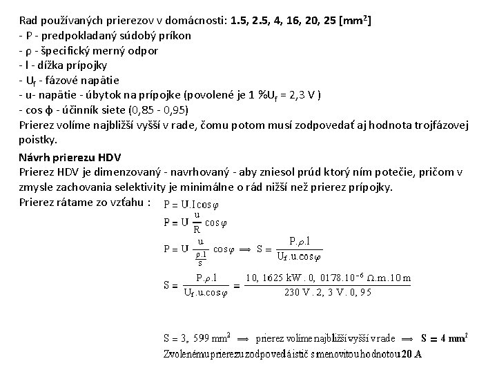 Rad používaných prierezov v domácnosti: 1. 5, 2. 5, 4, 16, 20, 25 [mm