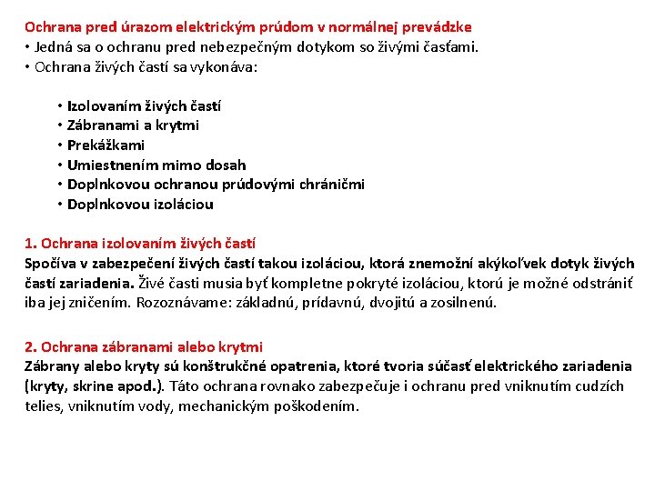 Ochrana pred úrazom elektrickým prúdom v normálnej prevádzke • Jedná sa o ochranu pred