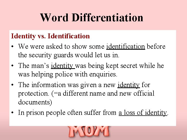Word Differentiation Identity vs. Identification • We were asked to show some identification before