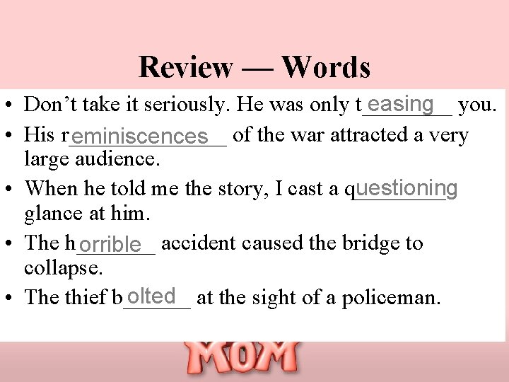 Review — Words easing you. • Don’t take it seriously. He was only t____