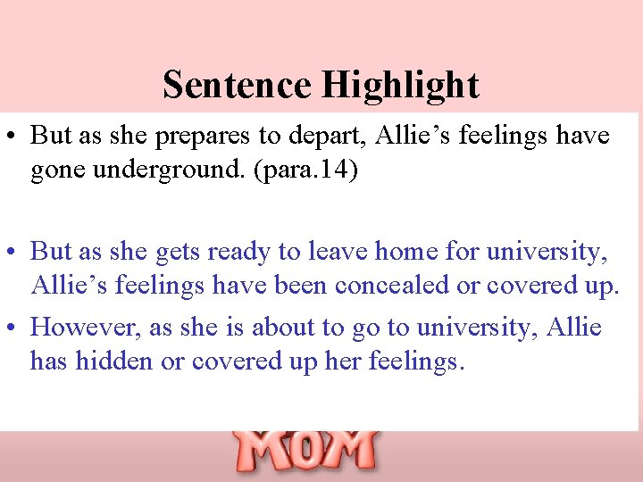 Sentence Highlight • But as she prepares to depart, Allie’s feelings have gone underground.