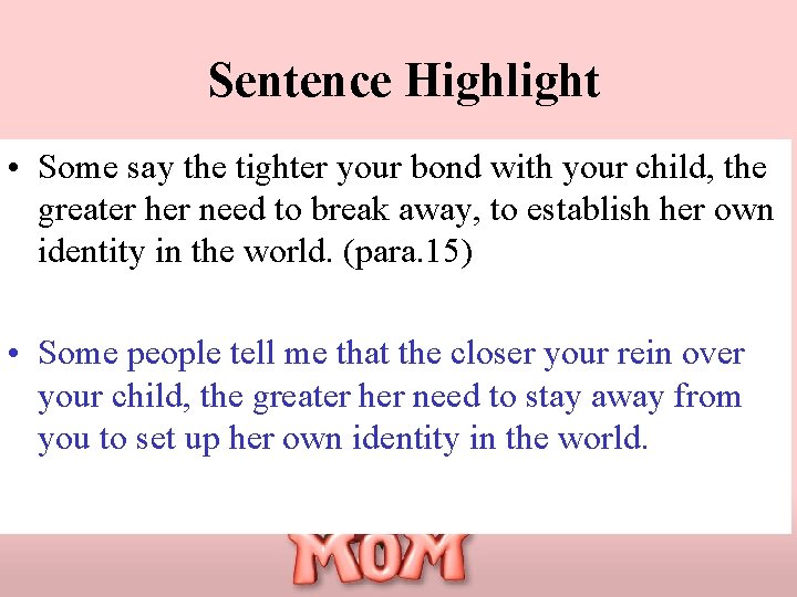 Sentence Highlight • Some say the tighter your bond with your child, the greater