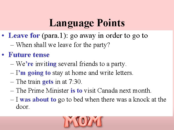 Language Points • Leave for (para. 1): go away in order to go to