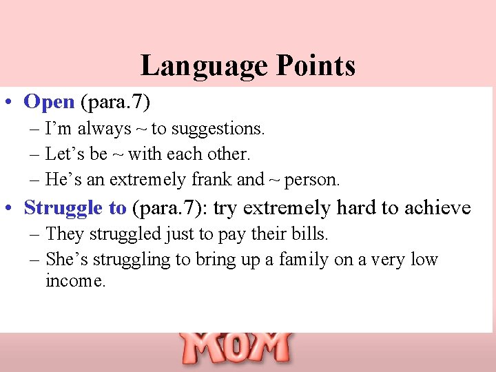 Language Points • Open (para. 7) – I’m always ~ to suggestions. – Let’s
