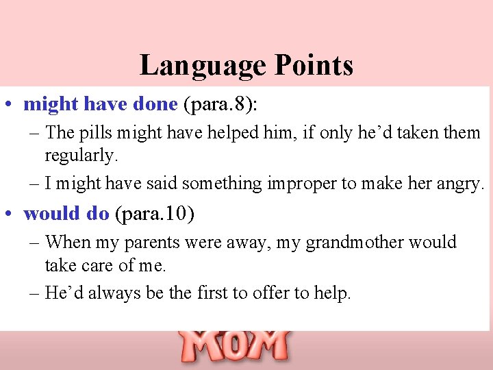 Language Points • might have done (para. 8): – The pills might have helped