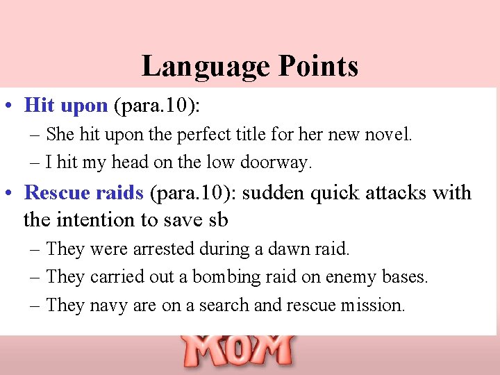 Language Points • Hit upon (para. 10): – She hit upon the perfect title