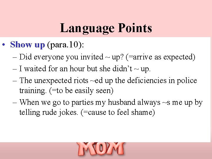 Language Points • Show up (para. 10): – Did everyone you invited ~ up?