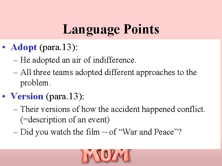 Language Points • Adopt (para. 13): – He adopted an air of indifference. –