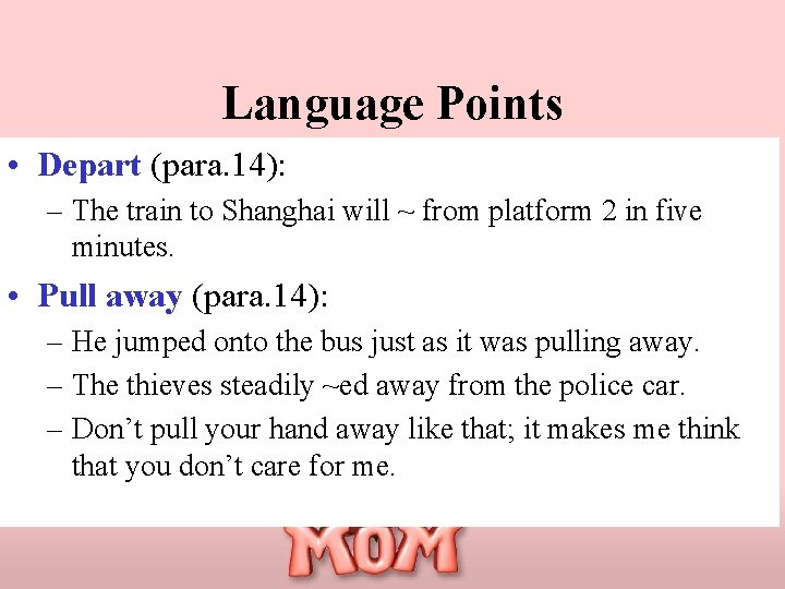 Language Points • Depart (para. 14): – The train to Shanghai will ~ from