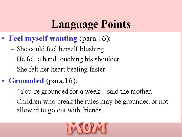 Language Points • Feel myself wanting (para. 16): – She could feel herself blushing.