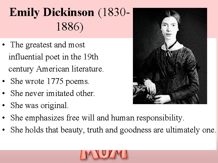 Emily Dickinson (18301886) • The greatest and most influential poet in the 19 th