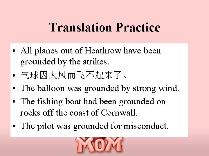 Translation Practice • All planes out of Heathrow have been grounded by the strikes.