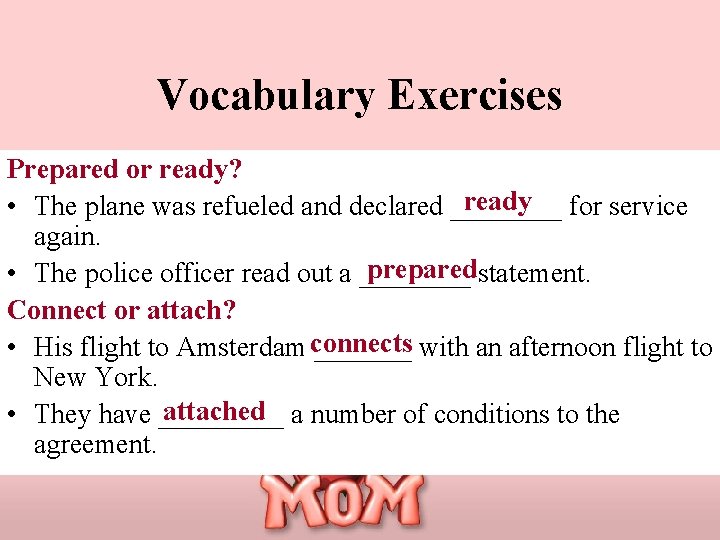 Vocabulary Exercises Prepared or ready? ready for service • The plane was refueled and