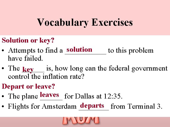 Vocabulary Exercises Solution or key? solution • Attempts to find a ______ to this