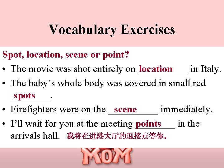 Vocabulary Exercises Spot, location, scene or point? • The movie was shot entirely on